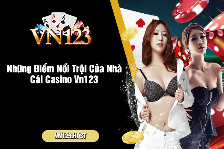 Những Điểm Nổi Trội Của Nhà Cái Casino Vn123